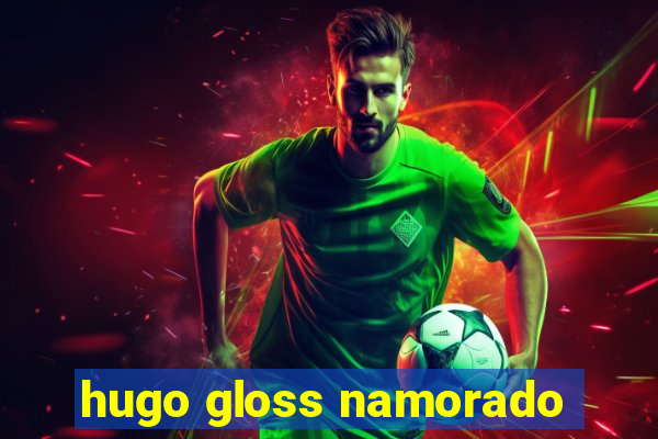 hugo gloss namorado