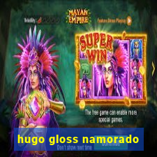 hugo gloss namorado