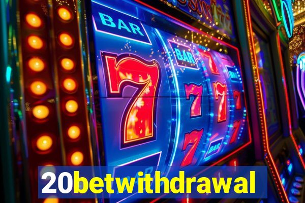 20betwithdrawal