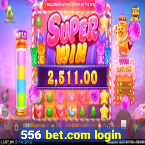 556 bet.com login