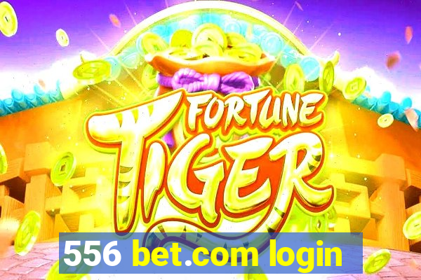 556 bet.com login