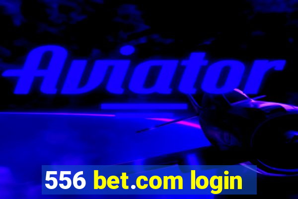 556 bet.com login