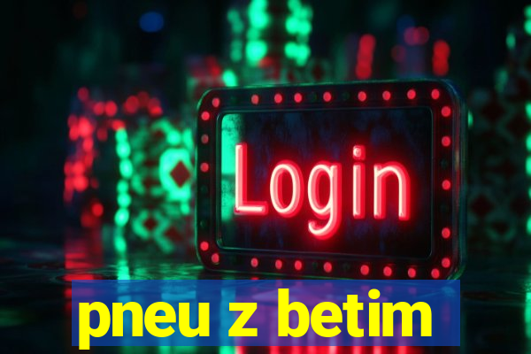 pneu z betim