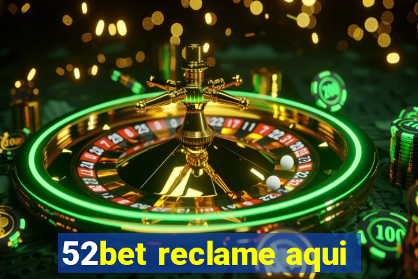 52bet reclame aqui