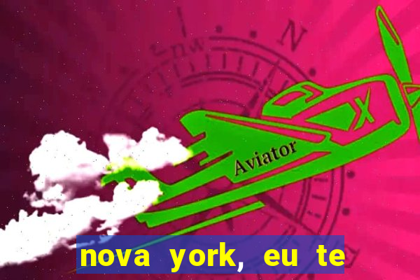 nova york, eu te amo filme completo dublado