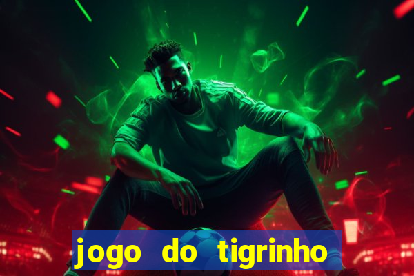 jogo do tigrinho deposito 1 real