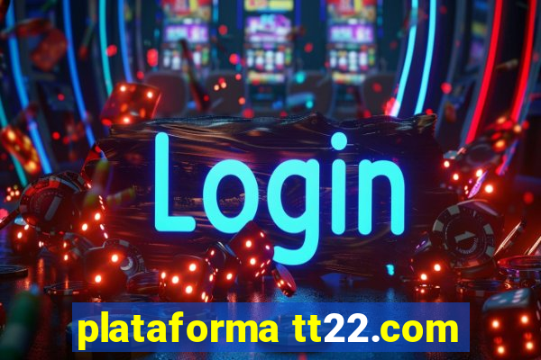 plataforma tt22.com