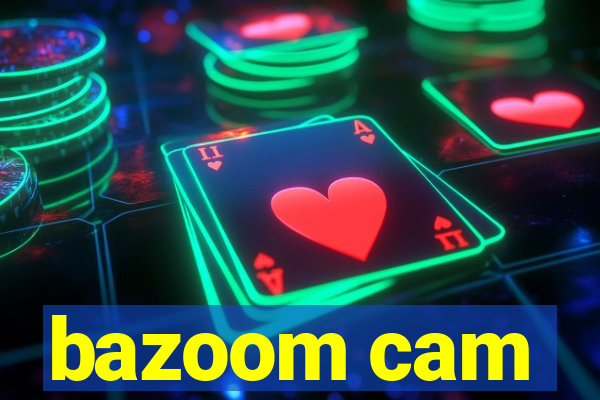 bazoom cam