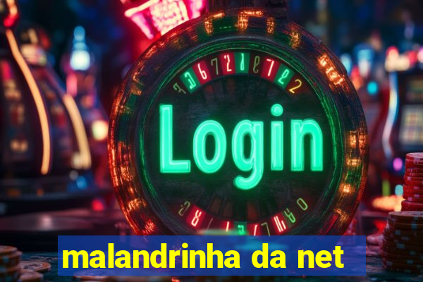 malandrinha da net