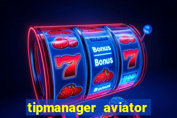 tipmanager aviator aposta ganha