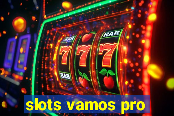 slots vamos pro