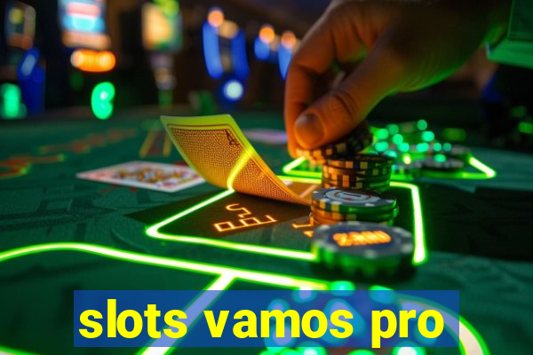 slots vamos pro