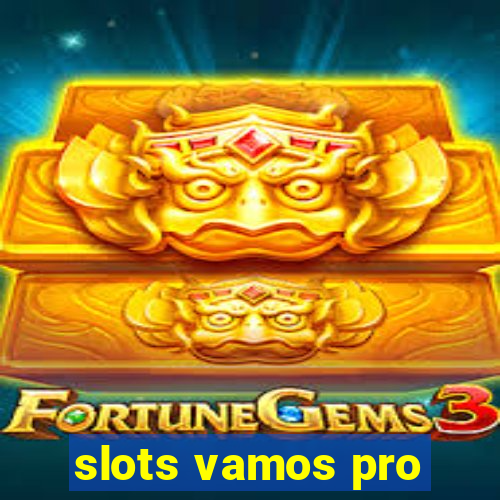 slots vamos pro