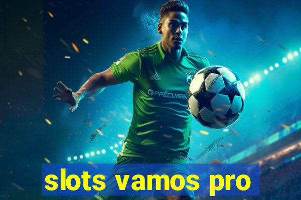 slots vamos pro