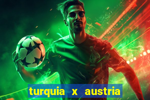 turquia x austria onde assistir