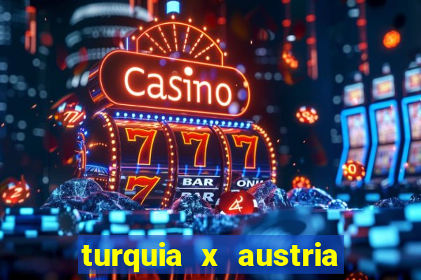 turquia x austria onde assistir