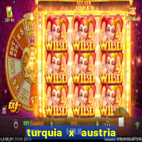 turquia x austria onde assistir