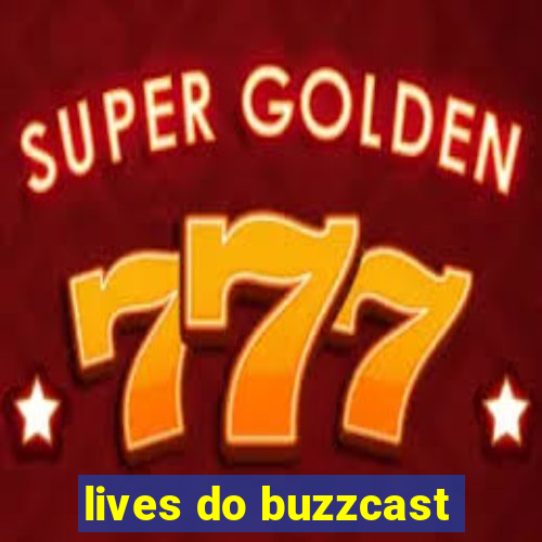 lives do buzzcast