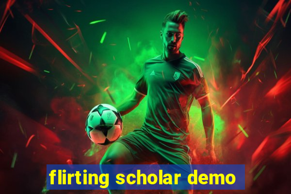 flirting scholar demo