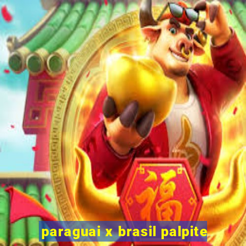 paraguai x brasil palpite