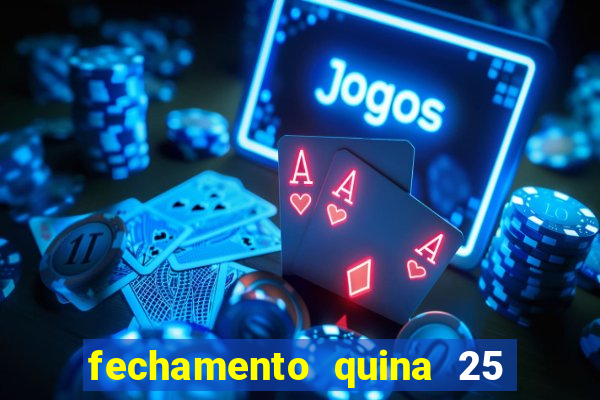 fechamento quina 25 garante quadra com