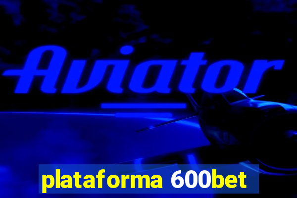 plataforma 600bet