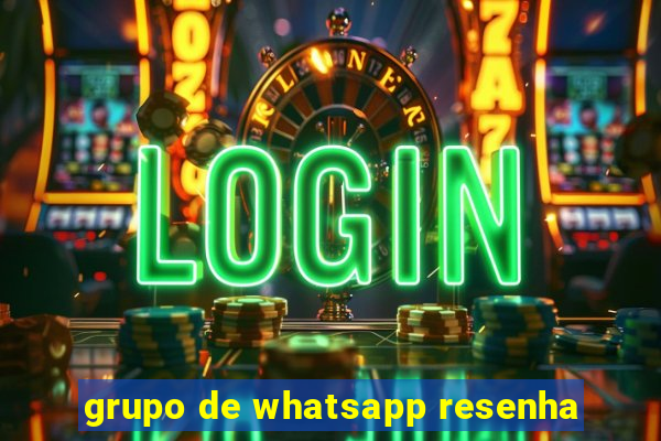 grupo de whatsapp resenha