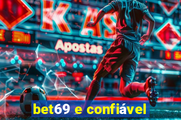 bet69 e confiável