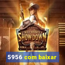 5956 com baixar