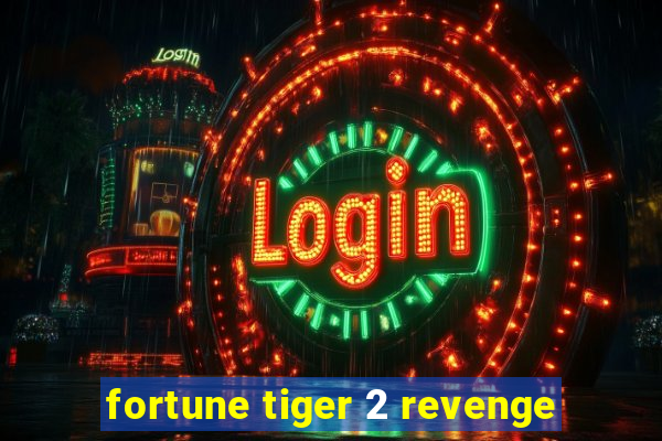 fortune tiger 2 revenge