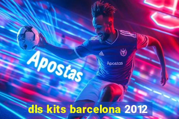 dls kits barcelona 2012