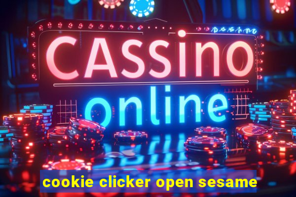 cookie clicker open sesame