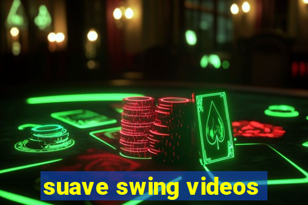 suave swing videos