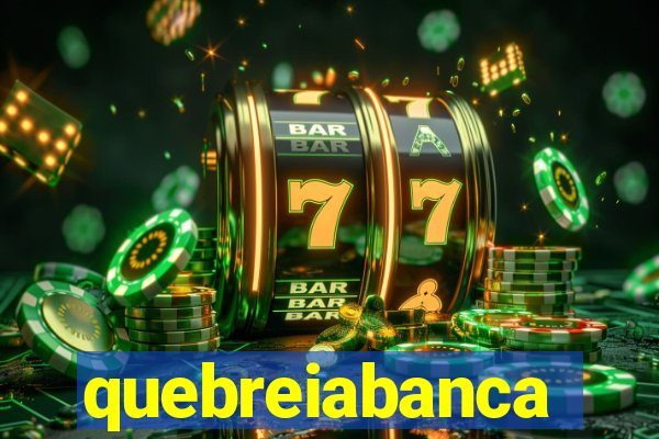 quebreiabanca