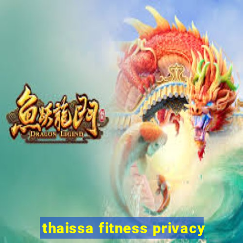 thaissa fitness privacy