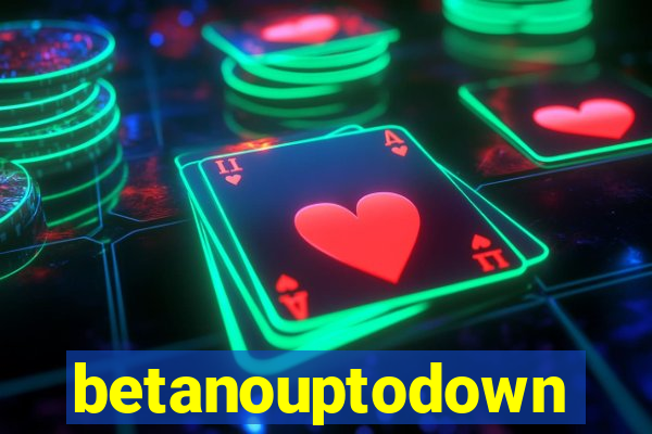 betanouptodown