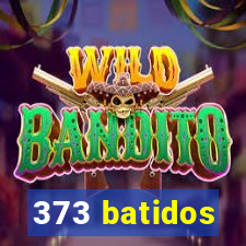 373 batidos