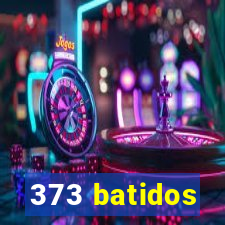 373 batidos