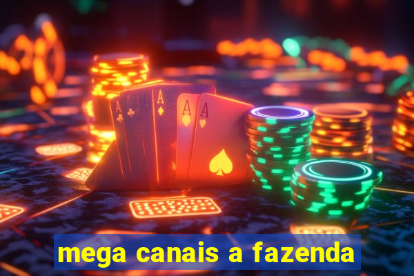 mega canais a fazenda