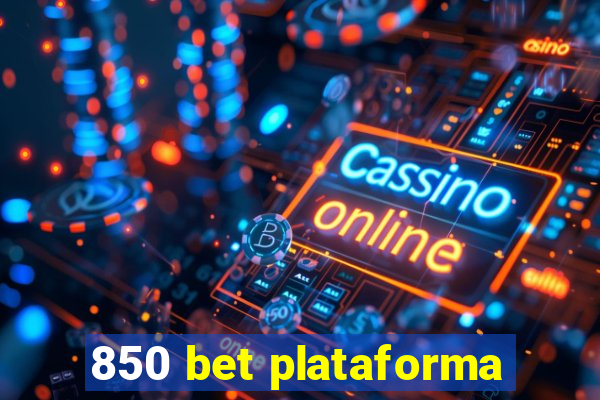 850 bet plataforma