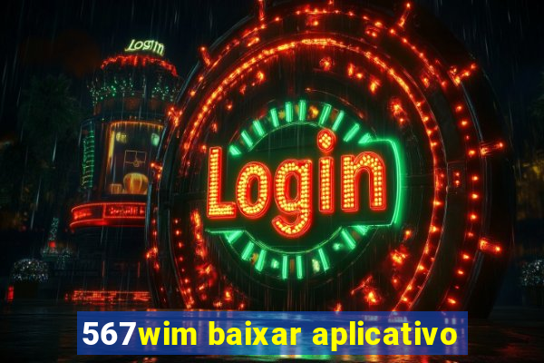 567wim baixar aplicativo