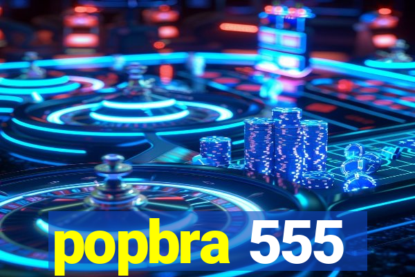 popbra 555