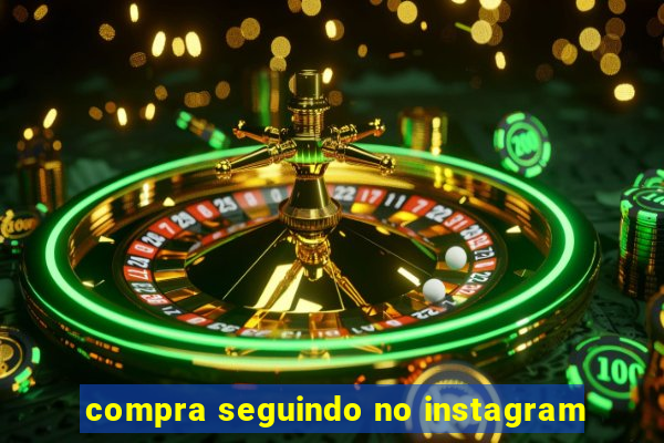 compra seguindo no instagram