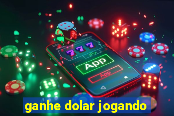 ganhe dolar jogando