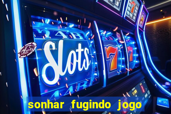 sonhar fugindo jogo do bicho