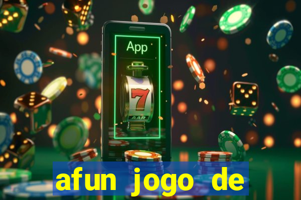 afun jogo de ganhar dinheiro