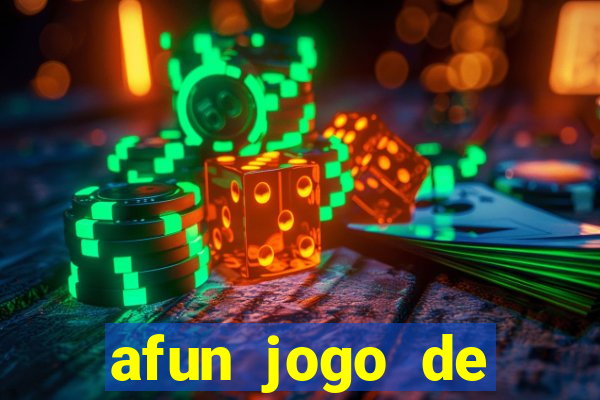 afun jogo de ganhar dinheiro