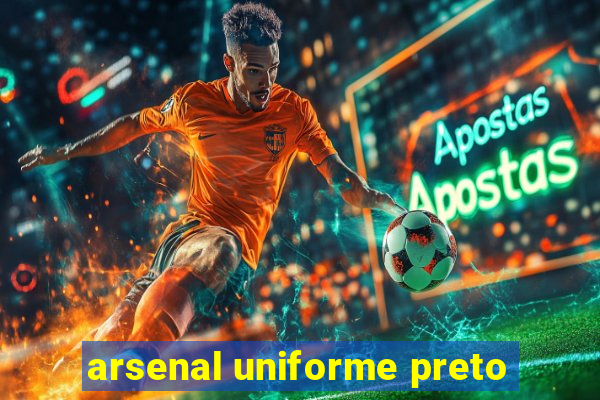 arsenal uniforme preto