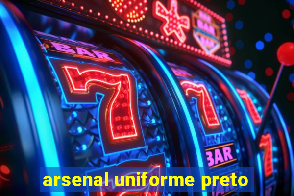 arsenal uniforme preto