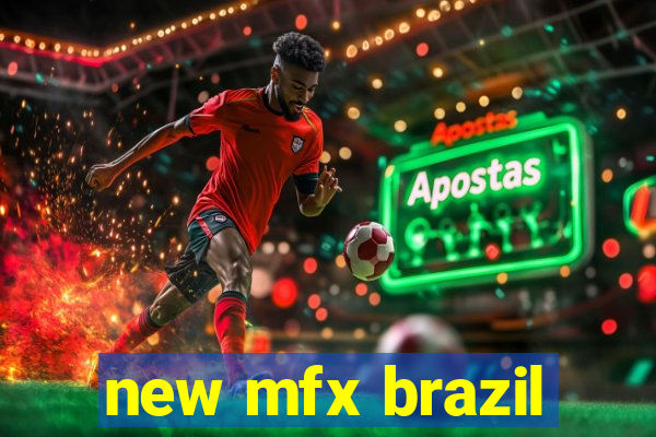 new mfx brazil